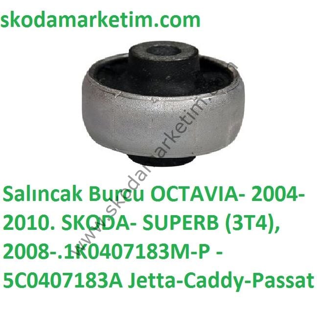 Salıncak Burcu  OCTAVIA- 2004-2010. SKODA- SUPERB (3T4), 2008-.1K0407183M-P -5C0407183A Jetta-Caddy-Passat