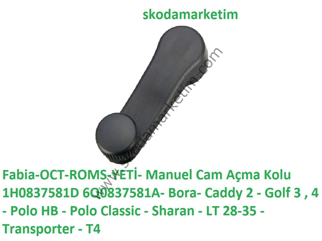 Fabia-OCT-ROMS-YETİ- Manuel Cam Açma Kolu 1H0837581D 6Q0837581A- Bora- Caddy 2 - Golf 3 , 4 - Polo HB - Polo Classic - Sharan - LT 28-35 - Transporter - T4