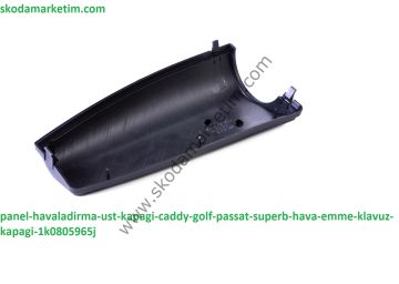 PANEL,HAVALADIRMA ,ST ,KAPAGI ,DDY,OLF,PASSAT,SUPERB,HAVA,EMME,KLAVUZ,KAPAĞI,1K0805965J
