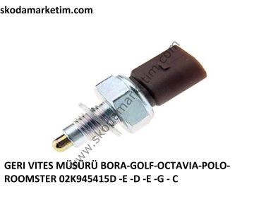 GERI VITES MÜSÜRÜ BORA-GOLF-OCTAVIA-POLO-ROOMSTER 02K945415D -E -D -E -G - C